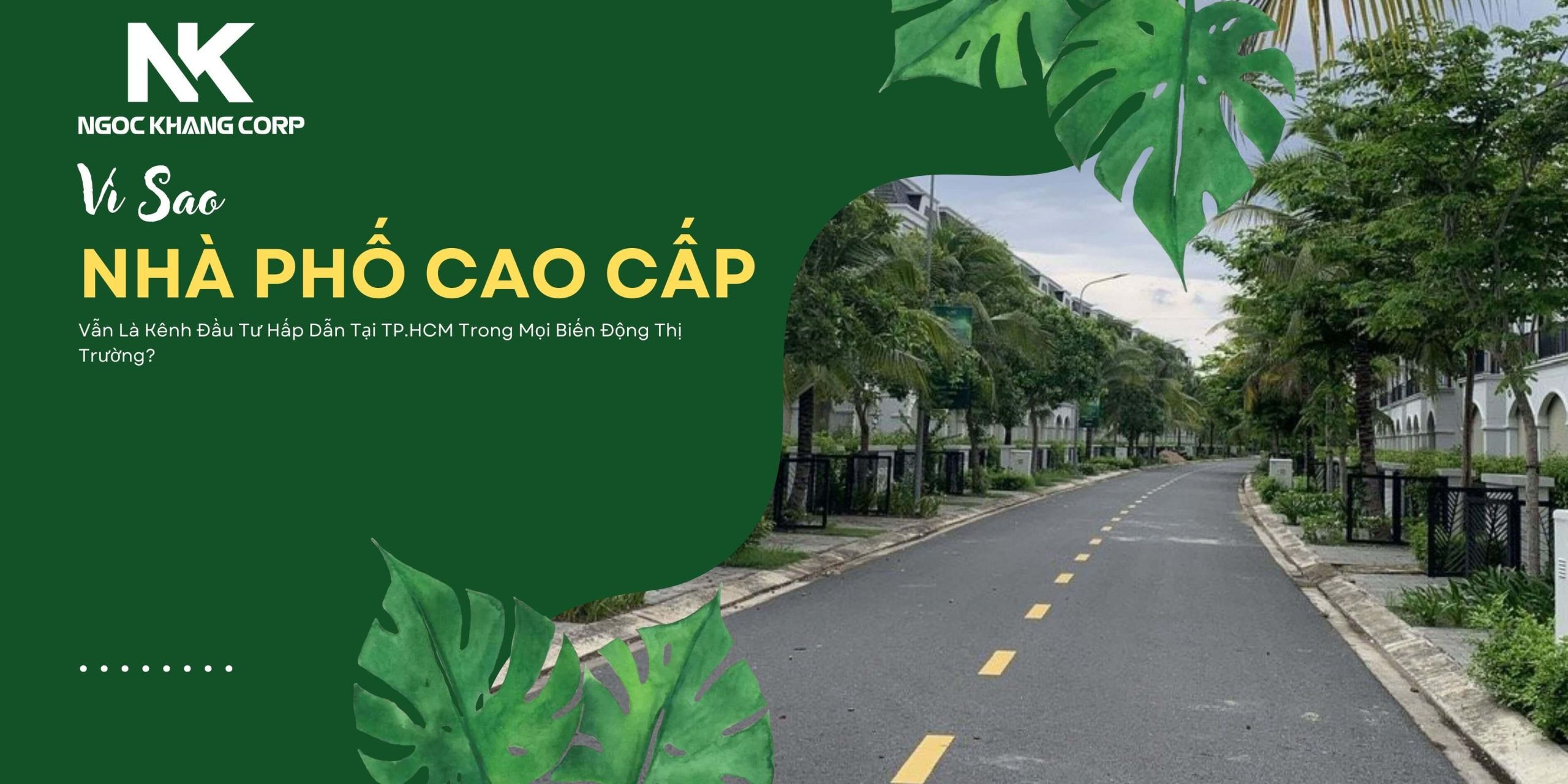 Vì Sao Nhà Phố Cao Cấp Vẫn Là Kênh Đầu Tư Hấp Dẫn Tại TP.HCM Trong Mọi Biến Động Thị Trường?
